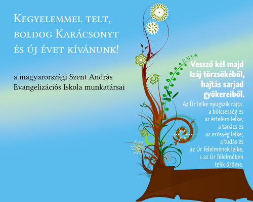 Kegyelemmel telt, boldog Karácsonyt és új évet kívánunk! a magyarországi Szent András Evangelizációs Iskola munkatársai